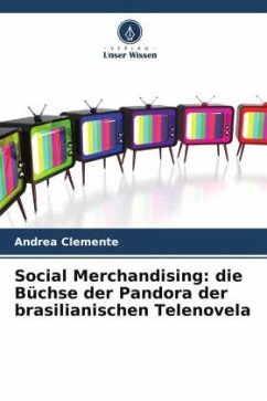 Social Merchandising: die Büchse der Pandora der brasilianischen Telenovela - Clemente, Andrea