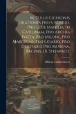 M. Tullii Ciceronis Orationes Pro S. Roscio, Pro Lege Manilia, in Catilinam, Pro Archia Poeta, Pro Milone, Pro Marcello, Pro Ligario, Pro Deiotaro, Pro Murena, Recens. J.B. Steinmetz