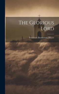 The Glorious Lord - Meyer, Frederick Brotherton