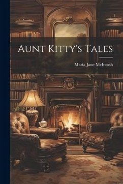 Aunt Kitty's Tales - Mcintosh, Maria Jane