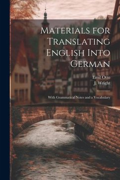 Materials for Translating English Into German - Otto, Emil; Wright, J.
