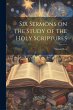 Six Sermons on the Study of the Holy... - Bild 1