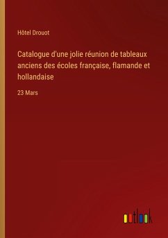 Catalogue d'une jolie réunion de tableaux anciens des écoles française, flamande et hollandaise - Hôtel Drouot