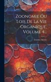 Zoonomie Ou Lois De La Vie Organique, Volume 4...