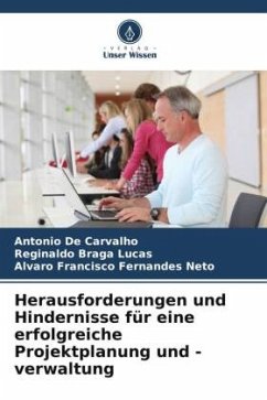 Herausforderungen und Hindernisse für eine erfolgreiche Projektplanung und -verwaltung - De Carvalho, Antonio;Braga Lucas, Reginaldo;Fernandes Neto, Alvaro Francisco