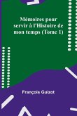 Mémoires pour servir à l'Histoire de mon temps (Tome 1)