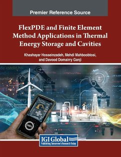 FlexPDE and Finite Element Method Applications in Thermal Energy Storage and Cavities - Hosseinzadeh, Khashayar; Mahboobtosi, Mehdi; Domairry Ganji, Davood