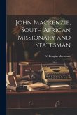 John Mackenzie, South African Missionary and Statesman