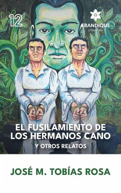 El fusilamiento de los hermanos Cano y otros relatos - Rosa, José María Tobías