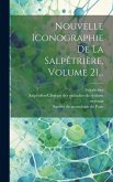 Nouvelle Iconographie De La Salpêtrière, Volume 21...