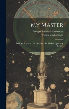 My Master; With an Appended Extract From the Theistic Quarterly Review - Vivekananda, Swami