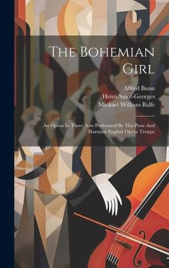 The Bohemian Girl - Balfe, Michael William; Bunn, Alfred; Saint-Georges, Henri