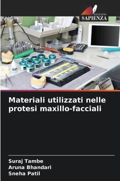 Materiali utilizzati nelle protesi maxillo-facciali - Tambe, Suraj;Bhandari, Aruna;Patil, Sneha