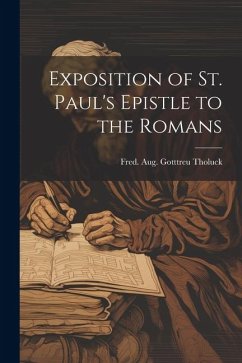 Exposition of St. Paul's Epistle to the Romans - Gotttreu Tholuck, Fred Aug