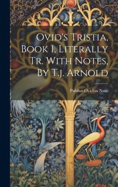 Ovid's Tristia, Book 1, Literally Tr. With Notes, By T.j. Arnold - Naso, Publius Ovidius