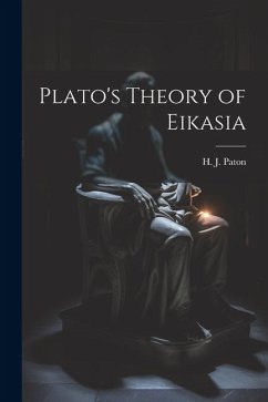 Plato's Theory of Eikasia - H J (Herbert James), Paton