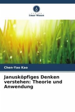 Janusköpfiges Denken verstehen: Theorie und Anwendung - Kao, Chen-Yao