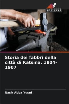 Storia dei fabbri della città di Katsina, 1804-1907 - Abba Yusuf, Nasir