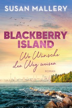 Blackberry Island - Wo Wünsche den Weg weisen - Mallery, Susan