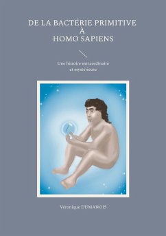 De la bactérie primitive à Homo sapiens - Dumanois, Véronique
