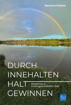 Durch Innehalten Halt gewinnen - Hartmut Frische