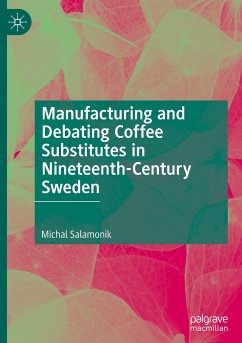 Manufacturing and Debating Coffee Substitutes in Nineteenth-Century Sweden - Salamonik, Michal