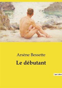 Le débutant - Bessette, Arsène