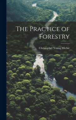 The Practice of Forestry - Michie, Christopher Young