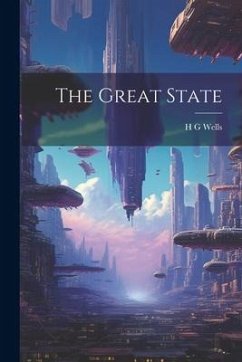 The Great State - Wells, H G