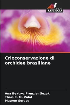 Crioconservazione di orchidee brasiliane - Prenzier Suzuki, Ana Beatryz;M. Vidal, Thais C.;Sorace, Mauren