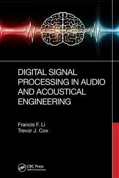 Digital Signal Processing in Audio and Acoustical Engineering - Li, Francis F.; Cox, Trevor J.