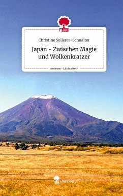 Japan - Zwischen Magie und Wolkenkratzer. Life is a Story - story.one - Sollerer-Schnaiter, Christine
