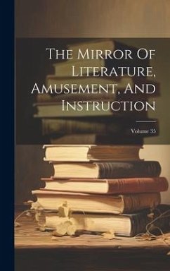 The Mirror Of Literature, Amusement, And Instruction; Volume 35 - Anonymous