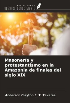 Cover Masonería y protestantismo en la Amazonia de finales del siglo XIX