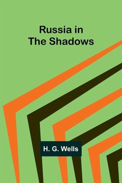 Russia in the Shadows - Wells, H. G.