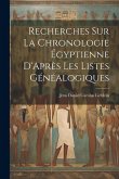 Recherches Sur La Chronologie Égyptienne D'Après Les Listes Généalogiques