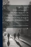Les Écoles Épiscopales et Monastiques de L'Occident Depuis Charlemagne Jusqu'à Philippe-Auguste (768