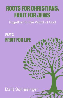 Roots for Christians, Fruit for Jews Part 2 Fruit for Life - Schlesinger, Dalit