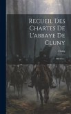 Recueil Des Chartes De L'abbaye De Cluny