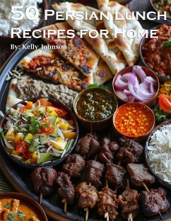 50 Persian Lunch Recipes for Home - Johnson, Kelly