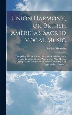 Union Harmony, or, British America's Sacred Vocal Music [microform] - Humbert, Stephen