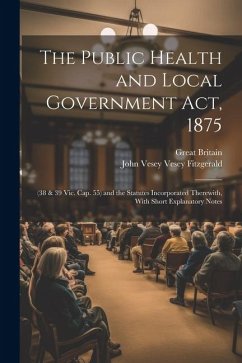 The Public Health and Local Government Act, 1875 - Britain, Great; Fitzgerald, John Vesey Vesey