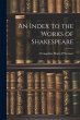 An Index to the Works of Shakespeare - Bild 1
