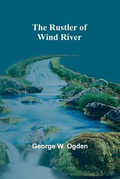 The Rustler of Wind River - Ogden, George W.