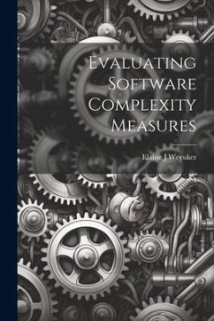 Evaluating Software Complexity Measures - J, Weyuker Elaine