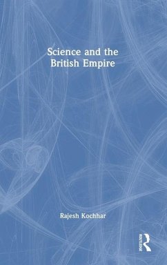 Science and the British Empire - Kochhar, Rajesh