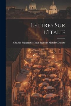 Lettres sur l'Italie - Dupaty, Charles-Marguerite-Jean-Bapti