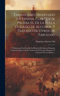 Tarantismo Observado En España, Con Que Se Prueba El De La Pulla Dudado De Algunos, Y Tratado De Otros De Fabuloso - Cid, Francisco Xavier