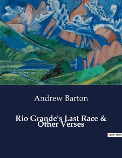 Rio Grande's Last Race & Other Verses - Barton, Andrew