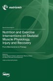 Nutrition and Exercise Interventions on Skeletal Muscle Physiology, Injury and Recovery